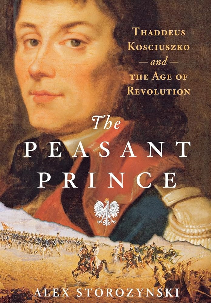 The Peasant Prince: Thaddeus Kosciuszko and the Age of Revolution cover image
