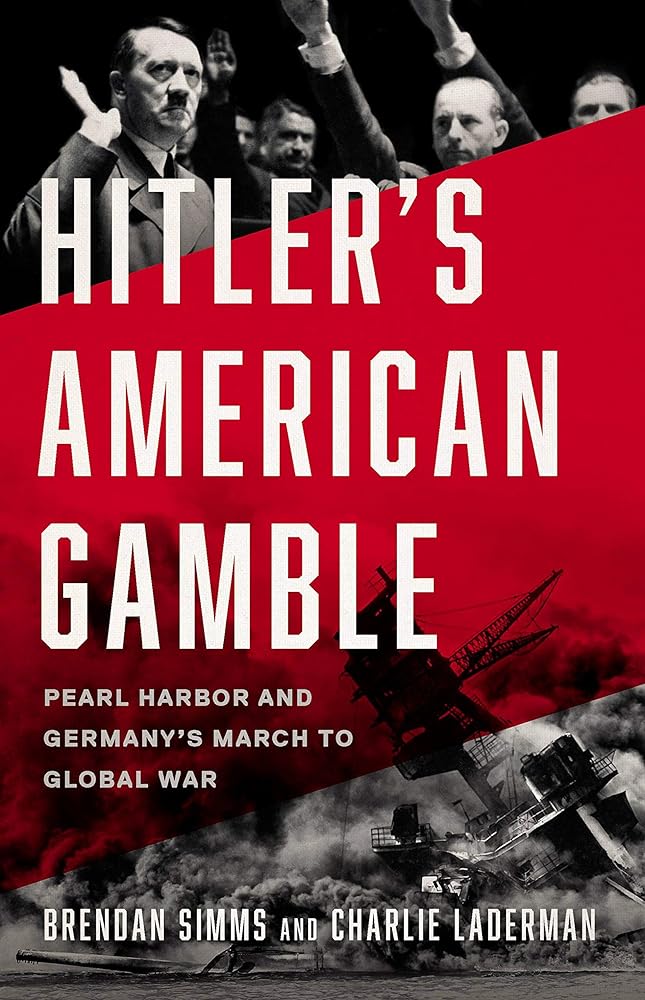 Hitler's American Gamble: Pearl Harbor and Germany’s March to Global War cover image