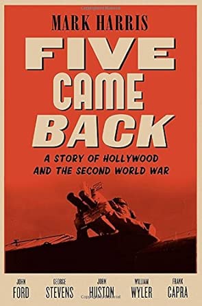 Five Came Back: A Story of Hollywood and the Second World War cover image