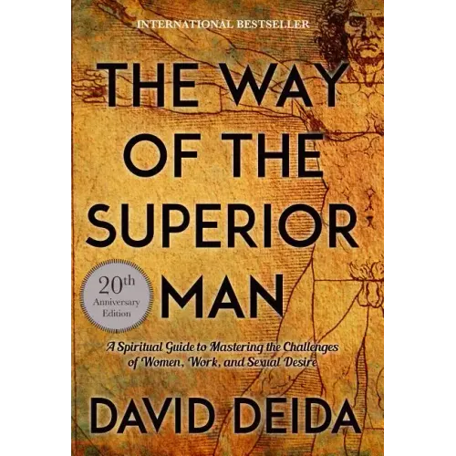 The Way of the Superior Man: A Spiritual Guide to Mastering the Challenges of Women, Work, and Sexual Desire (20th Anniversary Edition)
