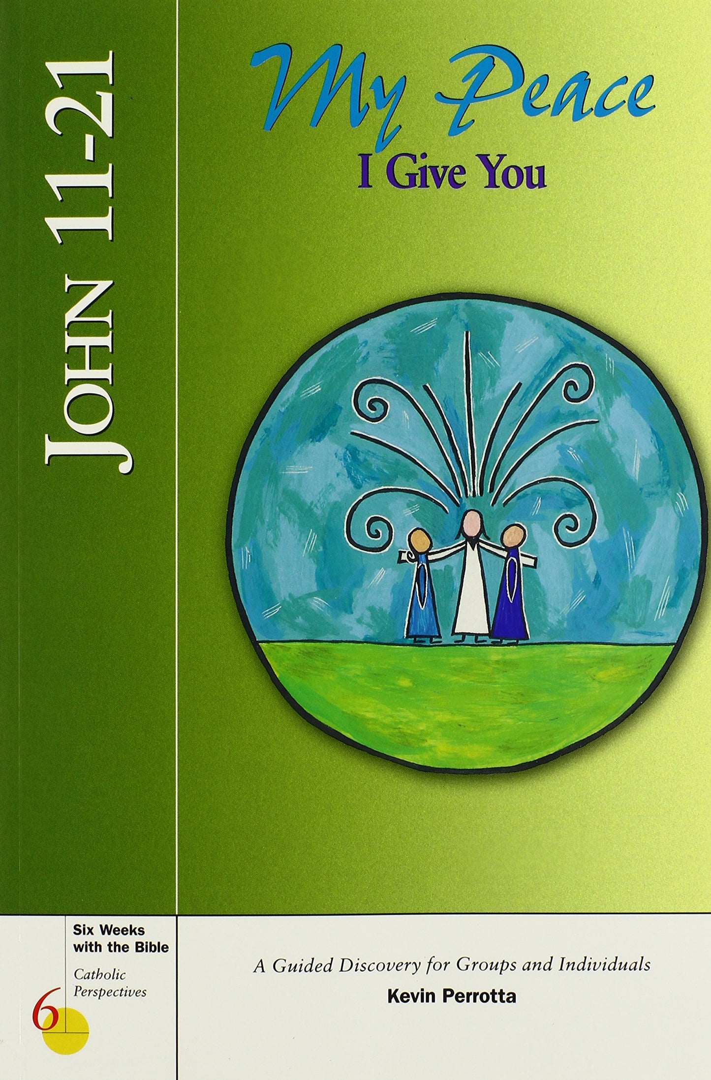 John 11-21: My Peace I Give You (Catholic Perspectives)