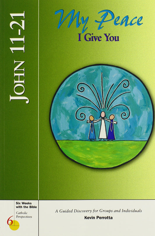 John 11-21: My Peace I Give You (Catholic Perspectives)