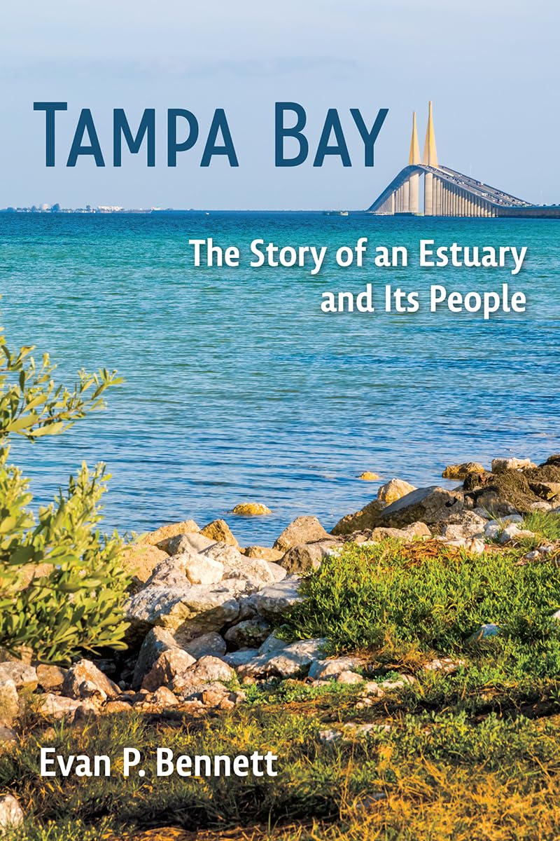 Tampa Bay: The Story of an Estuary and Its People (Florida in Focus)