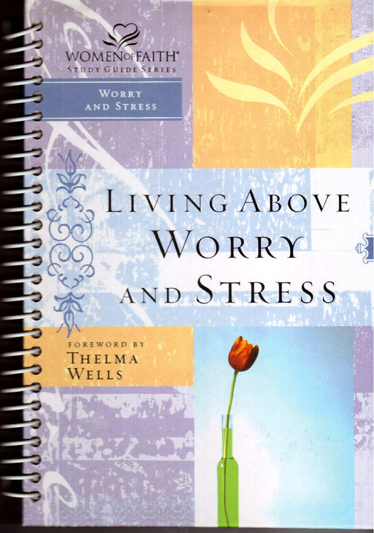 Living Above Worry and Stress (Women of Faith Study Guide Series)