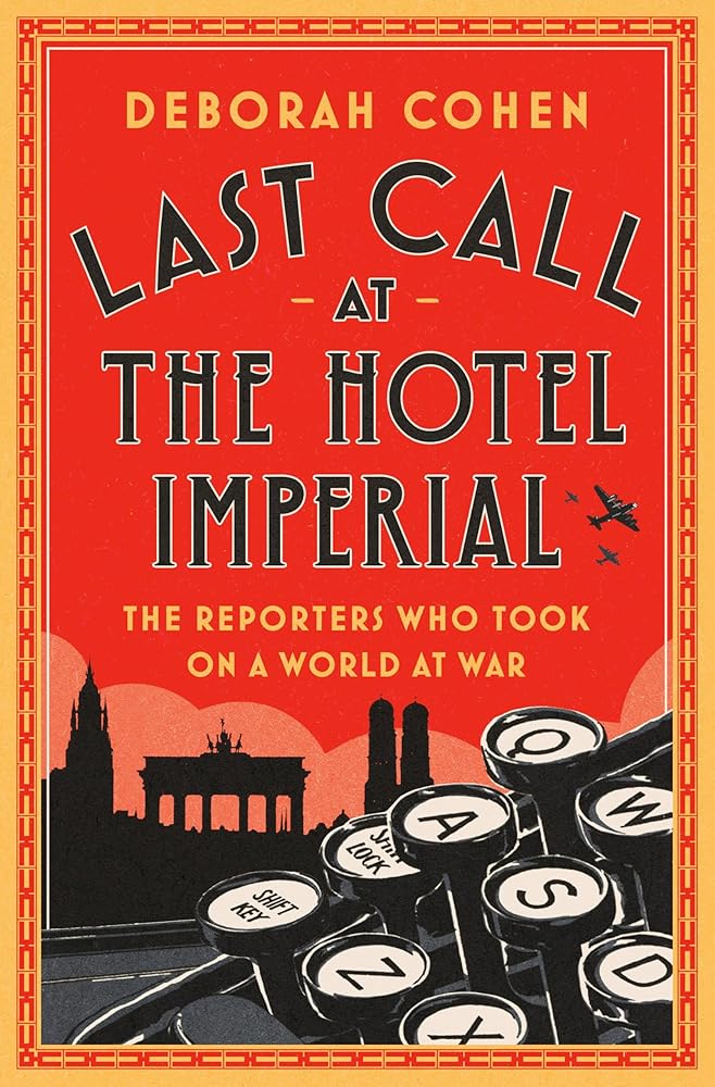Last Call at the Hotel Imperial: The Reporters Who Took On a World at War cover image