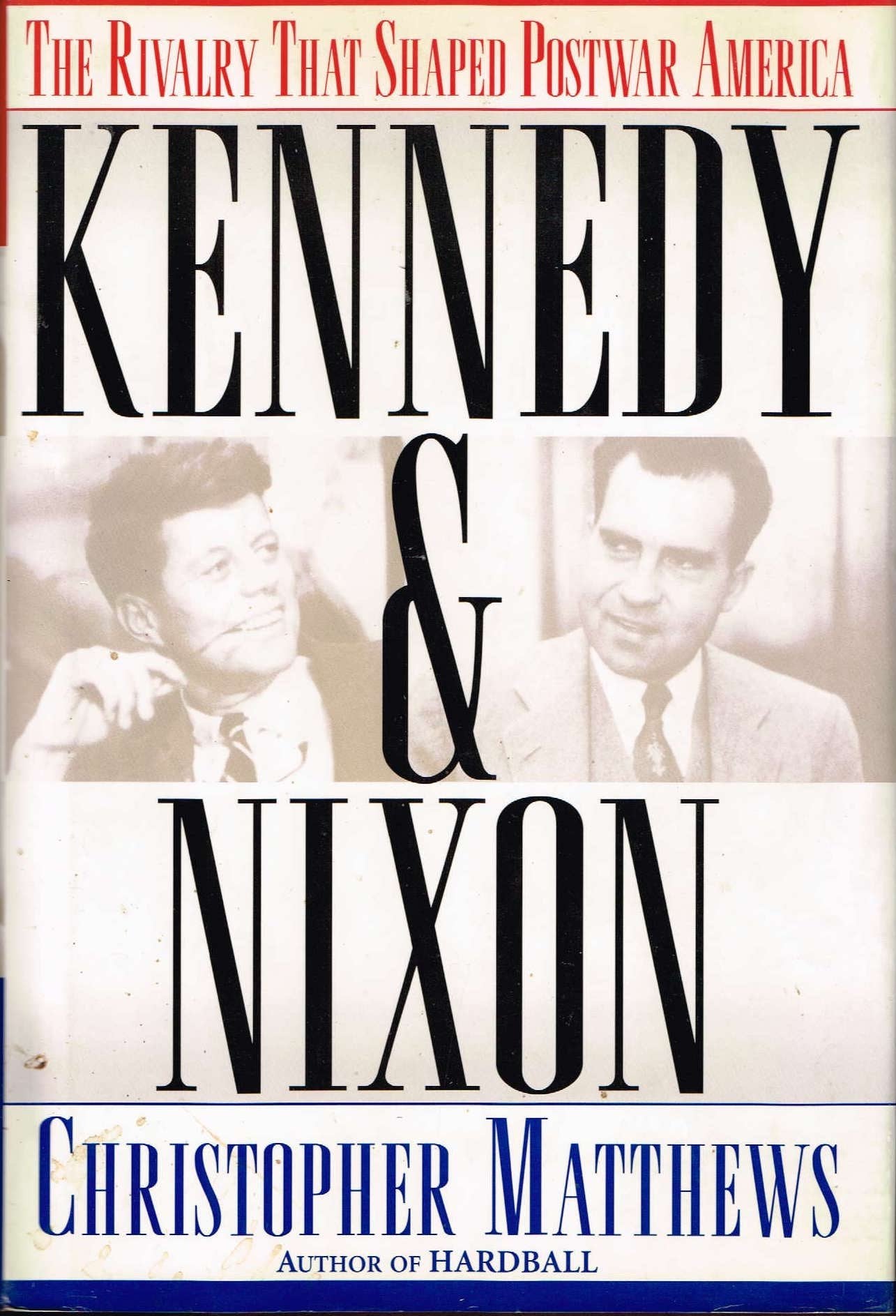 KENNEDY & NIXON: The Rivalry that Shaped Postwar America