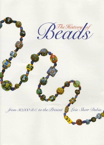 The History of Beads: From 30,000 B.C. to the Present
