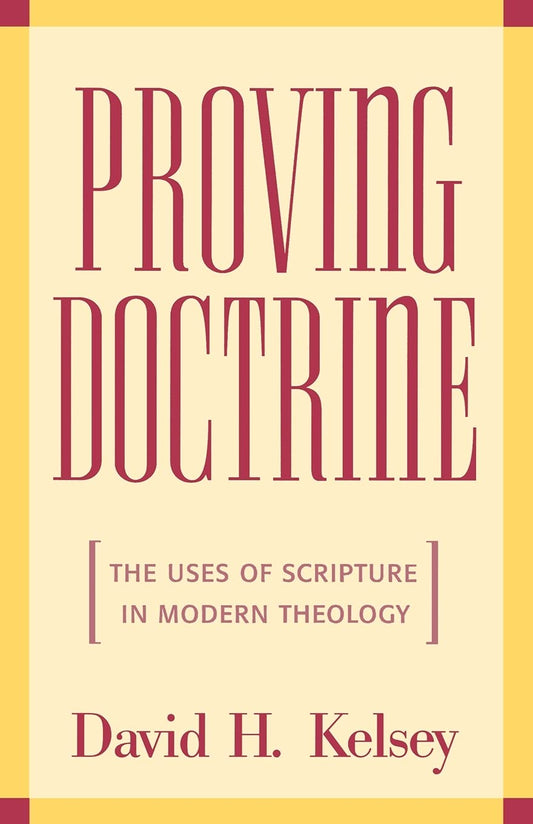 Proving Doctrine: The Uses of Scripture in Modern Theology