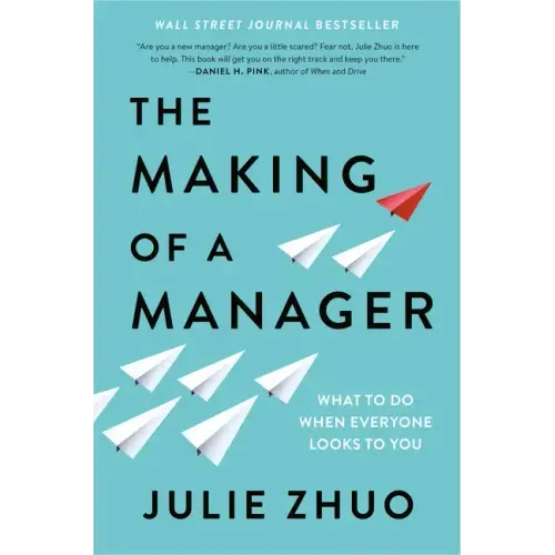 The Making of a Manager: What to Do When Everyone Looks to You