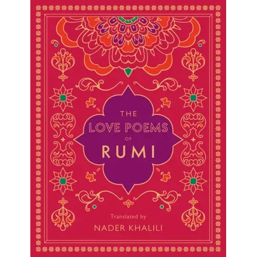 The Love Poems of Rumi: Translated by Nader Khalili