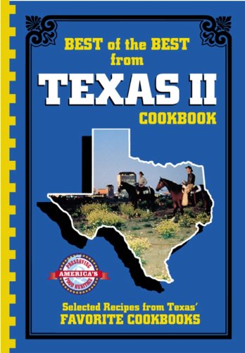 Best of the Best from Texas Cookbook II: Selected Recipes from Texas's Favorite Cookbooks